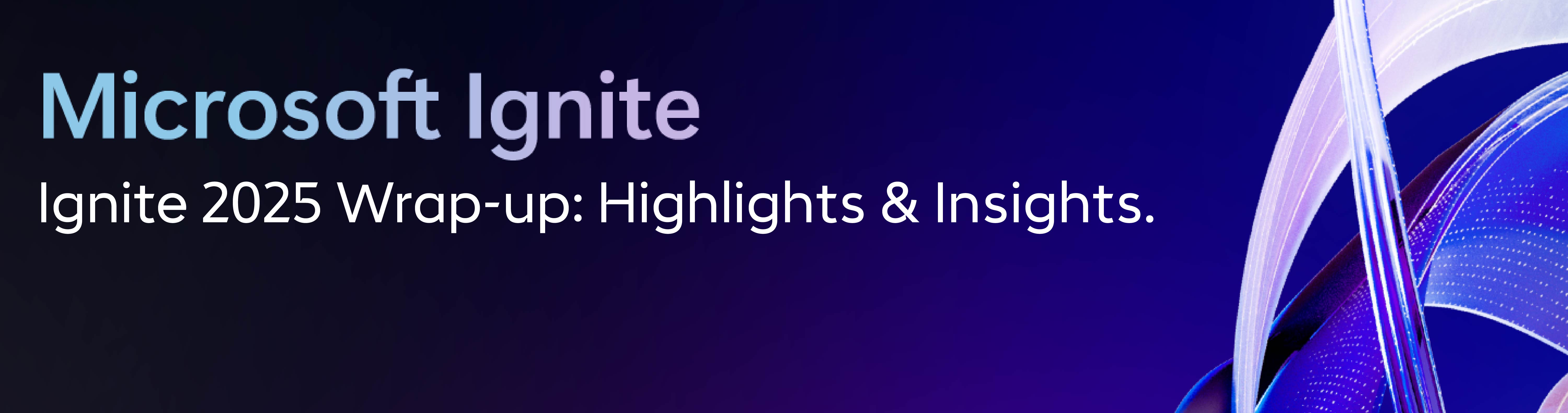 Header Ignite 2025 Highlights