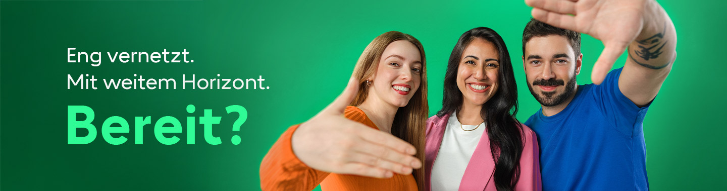 Zusammen zukunftsstark. Eng vernetzt. Mit weitem Horizont. Bereit?