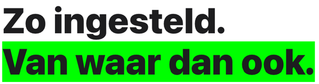 Zo ingesteld. Van waar dan ook.