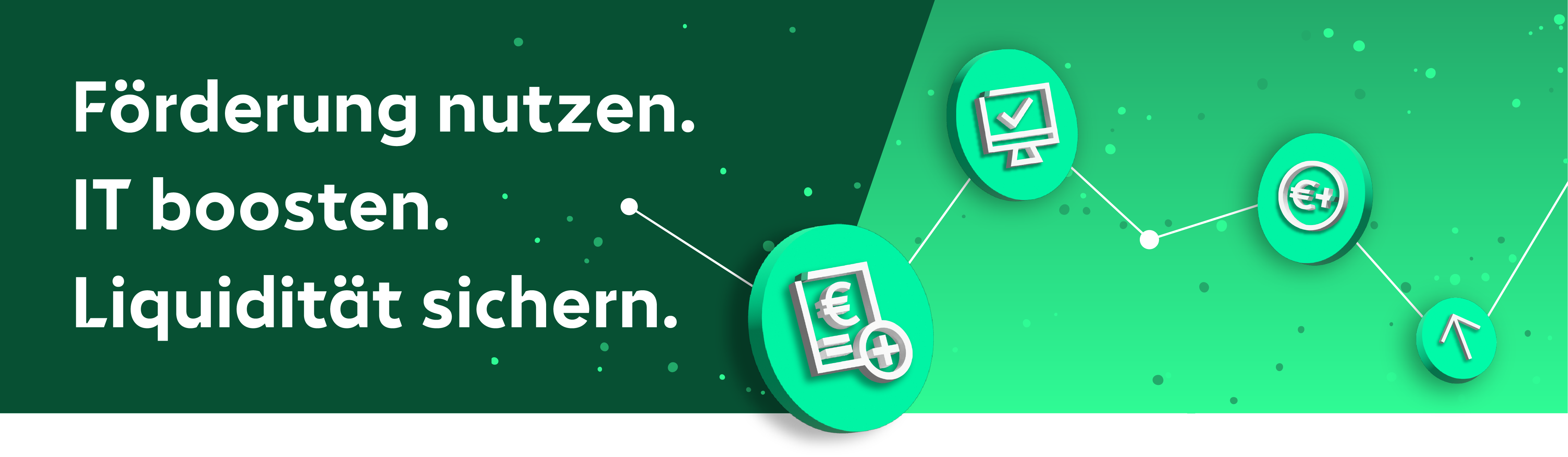 Green graphical image with the text "Förderung nutzen. IT boosten. Liquidität sichern."