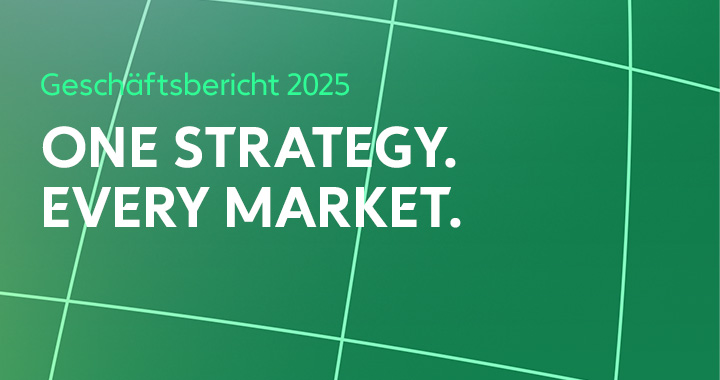 Geschäftsbericht 2025: One strategy – Every market