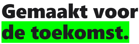 Gemaakt voor de toekomst.