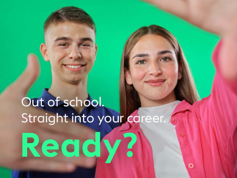 Leave school. And start your career straight away. Ready?