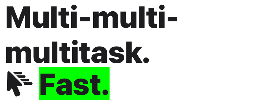 Apple Mac does that: Multi-multi-multitask